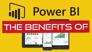 The Benefits of Microsoft's Power Bi