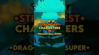 Top 10 Strongest Characters In Dragon Ball Super