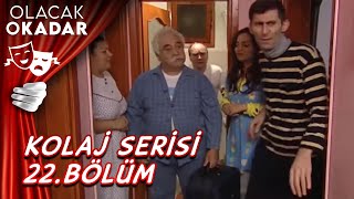 Kolaj Serisi 22. Bölüm | Olacak O Kadar