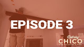 Restoring Chico - Episode 3