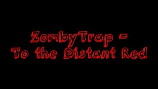 Zombytrap - To The Distant Red
