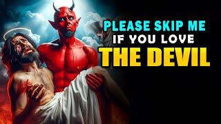 God Says➤ Please Skip Me If You Love The Devil | God Message Today | Jesus Affir