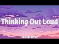 Ed Sheeran - Thinking Out Loud (Lyric Video) | James Arthur, Lewis Capaldi,..