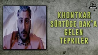 Khontkar - Sürtüğe Bak'a Gelen Tepkiler