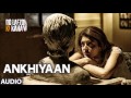 Ankhiyaan Full Song - Do Lafzon Ki Kahani | Kanika Kapoor