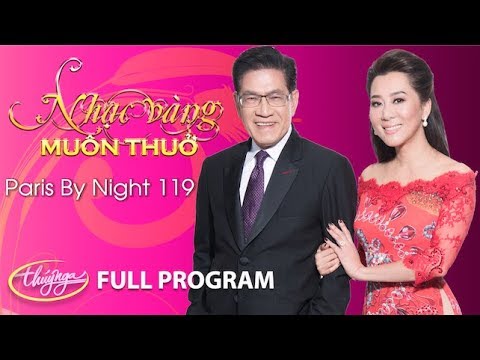 Paris By Night 119 - Nhạc Vàng Muôn Thuở (Full Program) | pbn 119 Paris By Night 119 - Nhạc Vàng Muôn Thuở (Full Program) | pbn 119