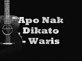 Waris ft ITO - Apo Nak Dikato [ Lirik ]