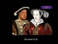 Henry VIII ("Money, Money, Money" by ABBA)