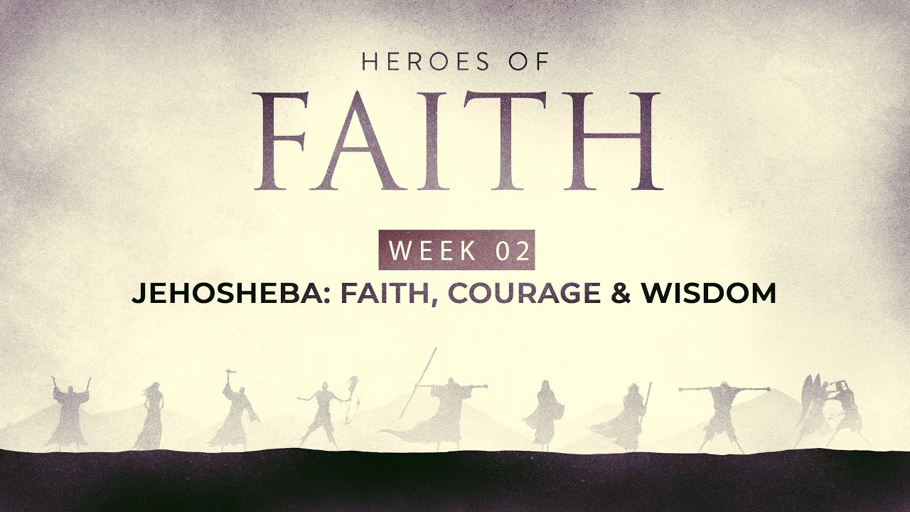 Heroes Of Faith | Week 02 | Jehosheba: Faith, Courage & Wisdom | Ps. Sam Ellis