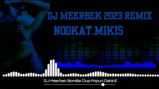 Dj Meerbek Bomba Popular Club Dance (2023 Original Remix Bass) #Subscribe