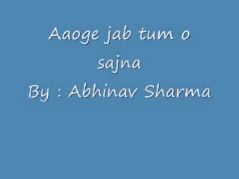 Aaoge Jab Tum O Sajna.....Abhinav Sharma