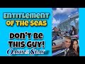 Don't be this guy! Entitlement of the Seas! 🚢