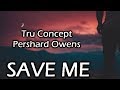 TRU Concept - Save Me (Lyrics) (ft. Pershard Owens)