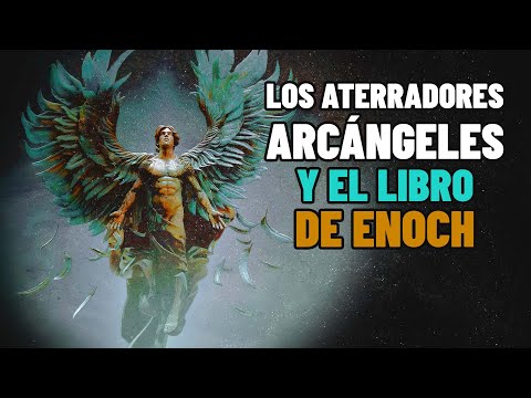 ATERRADORES Arcangeles de la Biblia, seres LETALES, servidores, mensajeros y El libro de Enoc