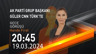 🔴 #CANLI | Hande Fırat ile Gece Görüşü | 19 Mart 2024 | HABER #CNNTÜRK