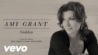 Watch Amy Grant Golden video