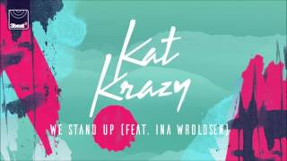 Watch Kat Krazy We Stand Up feat Ina Wroldsen video