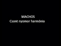 Machos - Csont nyomor harmónia