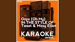 Oops Oh My In The Style Of Tweet Missy Elliot Karaoke Version Oops Oh My In The Style Of Tweet Missy Elliot Karaoke Version