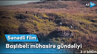Başlıbel: mühasirə gündəliyi | Sənədli film | 2-ci bölüm