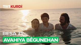 Avahiya Bêgunehan - Beşa 71.