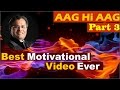 MOST POWERFUL Motivational Video in HINDI - Aag Hi Aag Part 3 by Santosh Nair MOST POWERFUL Motivational Video in HINDI - Aag Hi Aag Part 3 by Santosh Nair