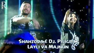 Shahzoda & Dj. Piligrim - Layli Va Majnun (Official Video)