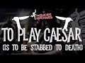 view To Play Caesar (Is To Be Stabbed To Death)