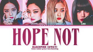 BLACKPINK 'HOPE NOT' Lyrics (아니길) (블랙핑크 \