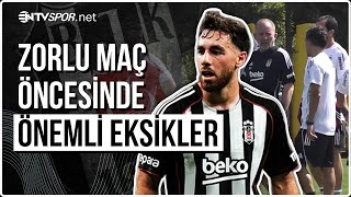 Beşiktaşta Zorlu Deplasman Öncesi Kritik Ekler Ntv Spor
