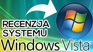 Recenzja Systemu Operacyjnego Windows Vista