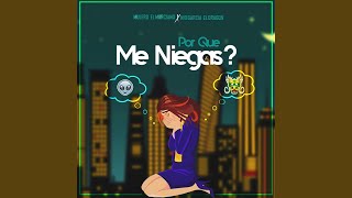 Por Que Me Niegas?