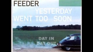 Watch Feeder Yesterday Went Too Soon video