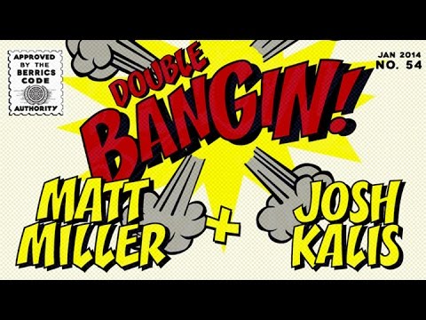 Matt Miller & Josh Kalis - Double Bangin!