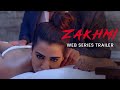 Zakhmi | Web Series Trailer | Tia Bajpai | Ruslan Mumtaz | Vipul Gupta | Vikram Bhatt