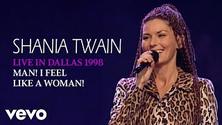 Shania Twain - Man! I Feel Like A Woman! (Live In Dallas / 1998) (Official Music Video)