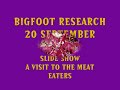 BIGFOOT RESEARCH 20 SEPTEMBER 2012 A VISIT TO THE MEAT EATERS