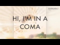 view Hi, I'm In A Coma