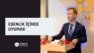 Esenlik İçinde Uyumak - İsmail Serinken