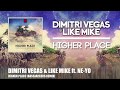 Dimitri Vegas & Like Mike feat. Ne-Yo - Higher Place (Bassjackers Remix)