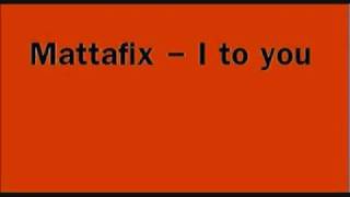 Watch Mattafix I To You video