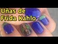 Nailart - Decoración de Uñas Frida Kahlo - Nail Art - ChaCha Covers Frida Kahlo Nails