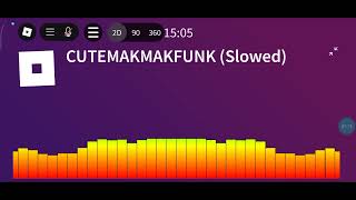 Cutemakmakfunk Slowed