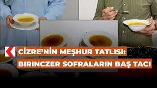 Cizrenin Meşhur Tatlısı Bırınczer Sofraların Baş Tacı