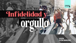 Infidelidad y orgullo | Víctor Doroschuk | Sembrar Valores #239|2020