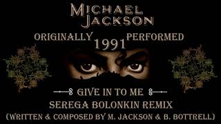 Michael Jackson - Give In To Me (Serega Bolonkin 2018 Remix)