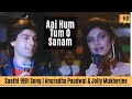 Aaj Hum Tum O Sanam - Saathi 1991 Song | Varsha Usgaonkar & Mohsin Khan
