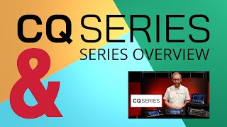 CQ Series Overview