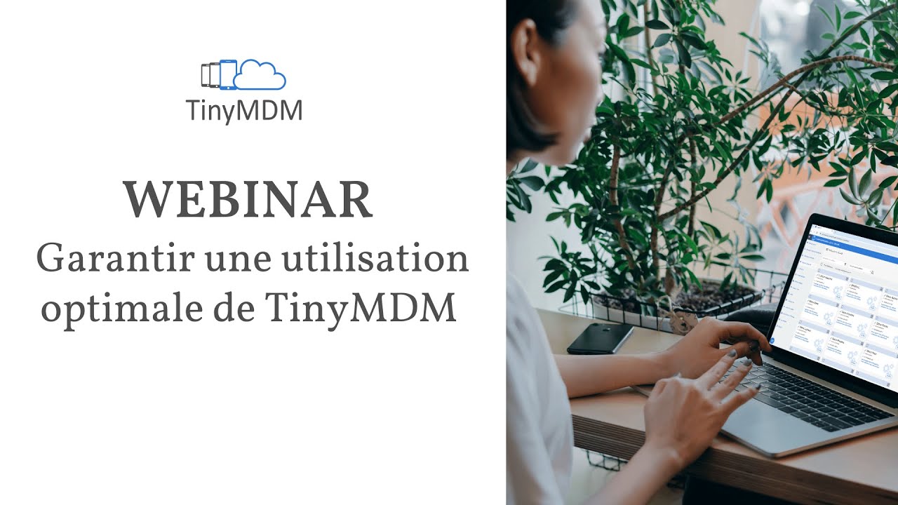TinyMDM Webinar – Ensuring optimal use of TinyMDM Webinar – Ensuring optimal use of