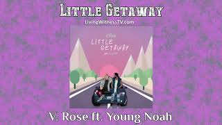 Watch V Rose Little Getaway feat Young Noah video